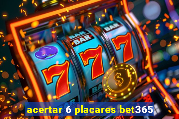 acertar 6 placares bet365
